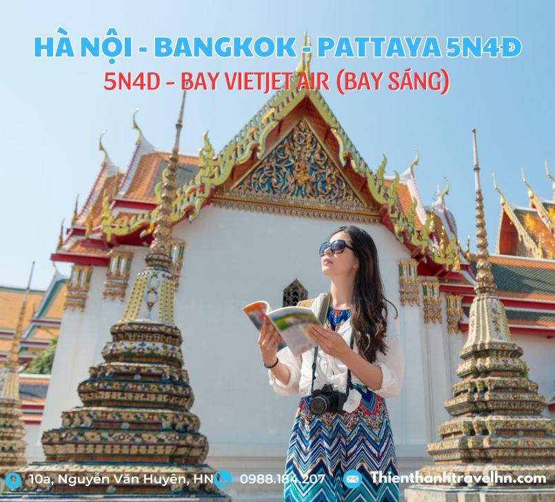 Tour Hà Nội - Bangkok - Pattaya 5N4D (Bay Vietjet Air Sáng)