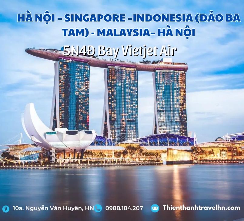 Tour Hà Nội - Singapor - Indonesia (Ba Tam) - Malaysia 5N4D (nO Sing)