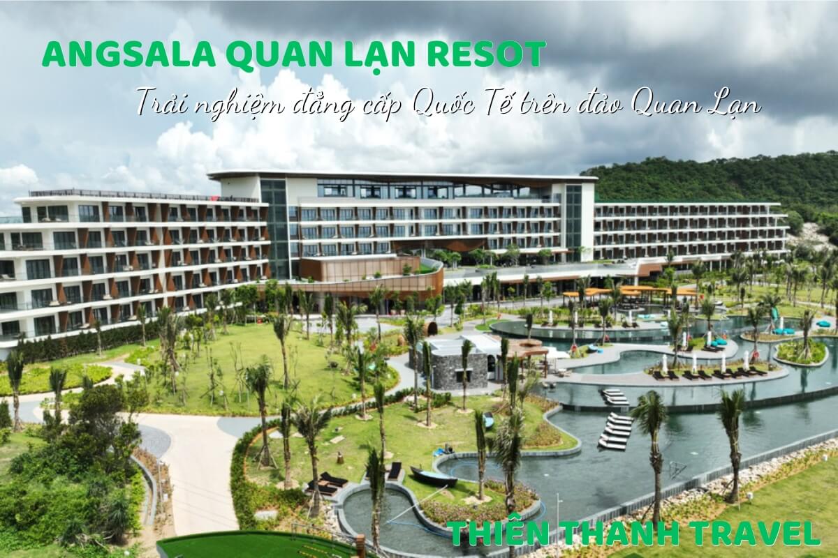 Angsala Quan Lạn Resort - Trải nghiệm đẳng cấp thượng lưu| Giá tiết kiệm 45%