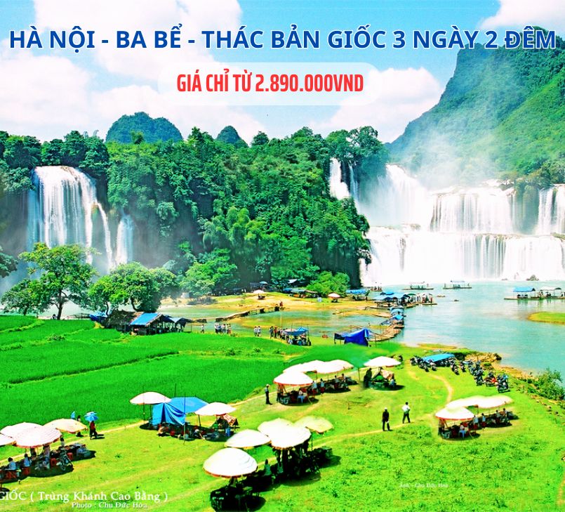 TOUR HÀ NỘI - CAO BẰNG - BA BỂ - THÁC BẢN GIỐC 3 NGÀY 2 ĐÊM