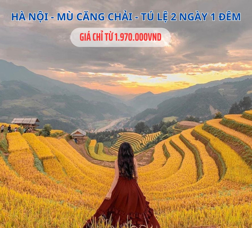 TOUR HÀ NỘI - MÙ CĂNG CHẢI - TÚ LỆ 2 NGÀY 1 ĐÊM