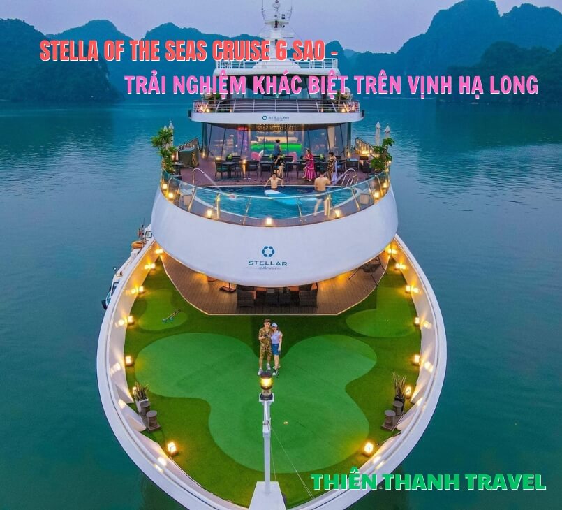Stellar Of The Seas Cruise| Du thuyền Hạ Long 6 sao giá tốt nhất thị trường