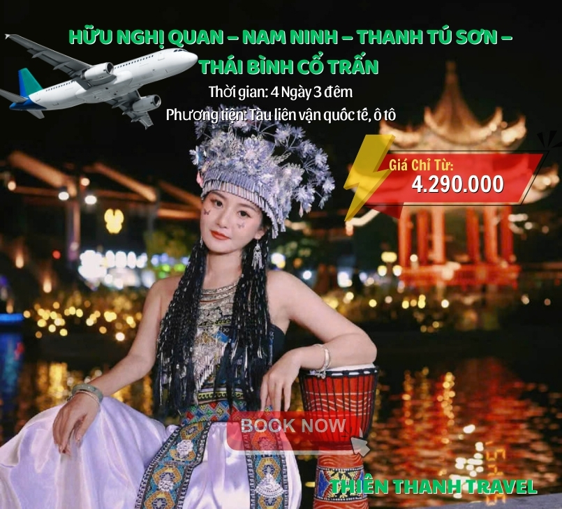 Tour Hà Nội - Nam Ninh – Thanh Tú Sơn – Thái Bình Cổ Trấn 4N3Đ giá tốt nhất 2025