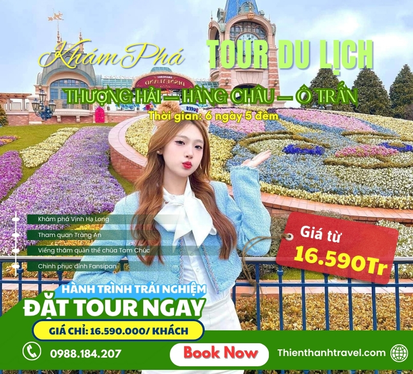 TOUR THƯỢNG HẢI - HÀNG CHÂU - Ô TRẤN 6 NGÀY 5 ĐÊM [NO SHOPPING] - THIÊN THANH TRAVEL